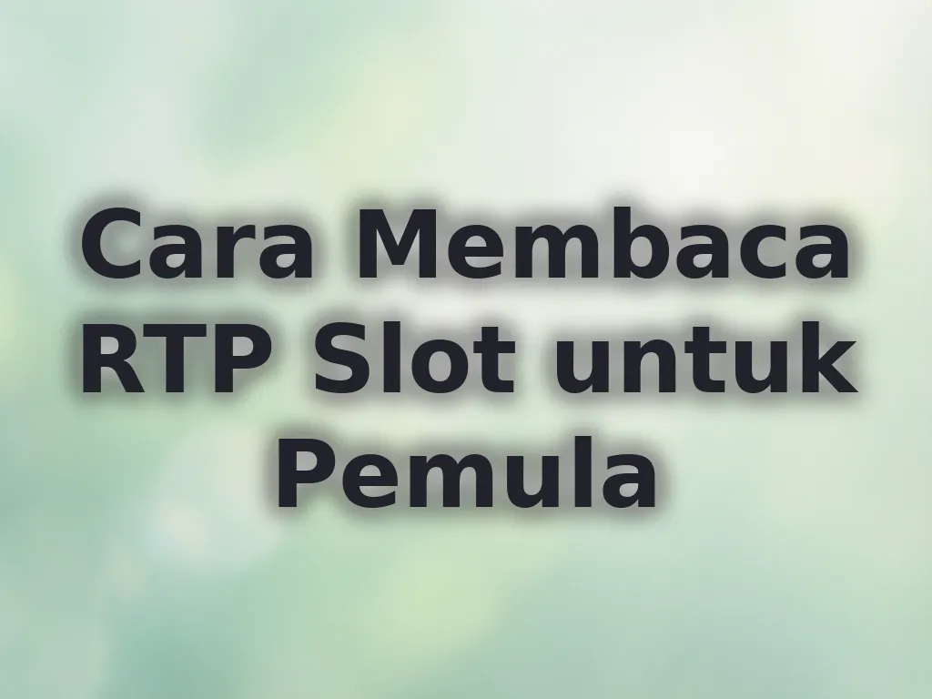 Cara Membaca RTP Slot untuk Pemula